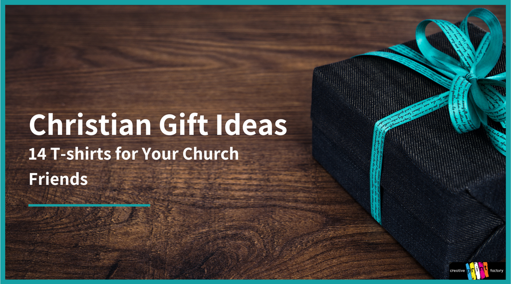 Christian Gift Ideas: 14 T-shirts for Your Church Friends